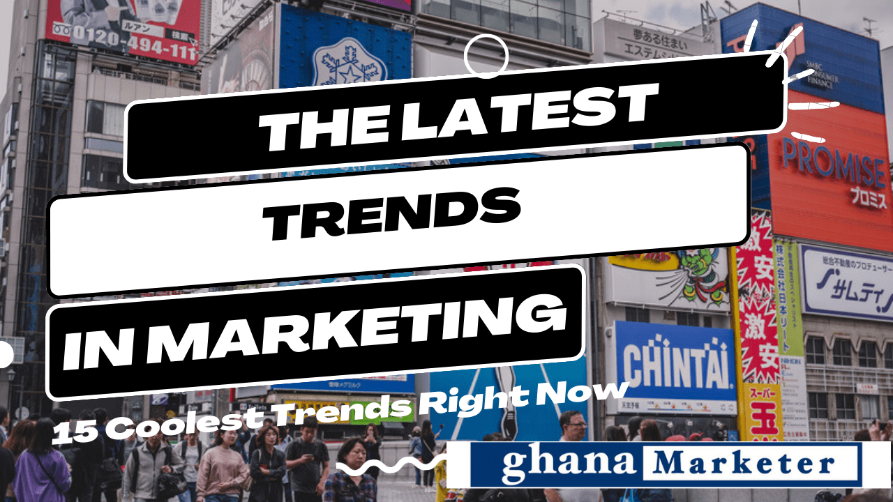 The Latest Trends in Marketing (2023): 15 Coolest Trends Right Now