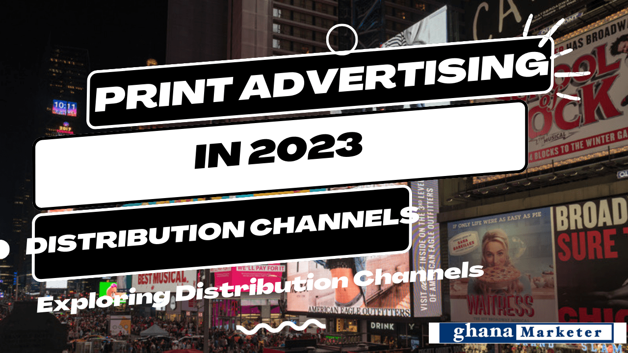 The Influence of Print Advertising in 2023: Exploring Distribution Channels