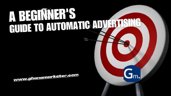 A Beginner's Guide to Automatic Advertising