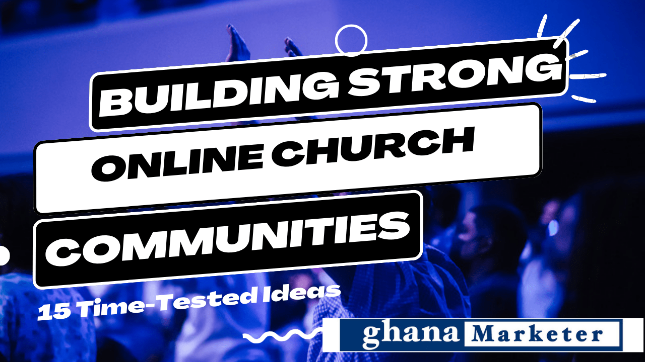 Building Strong Online Church Communities: 15 Time-Tested Ideas