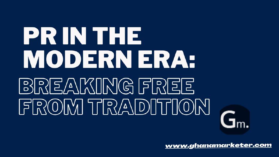 PR in the Modern Era: Breaking Free from Tradition