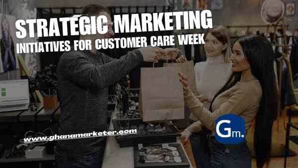 Strategic Marketing Initiatives for Customer Care Week